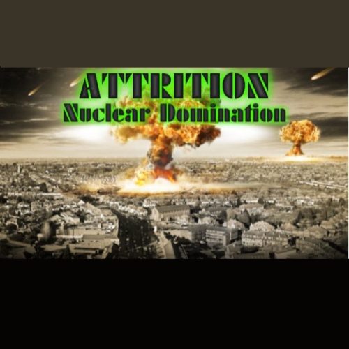 Attrition: Nuclear Domination