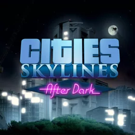 Cities: Skylines - After Dark