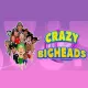 CRAZY BIGHEADS