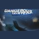 Dangerous Waters