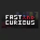 Fast and Curious