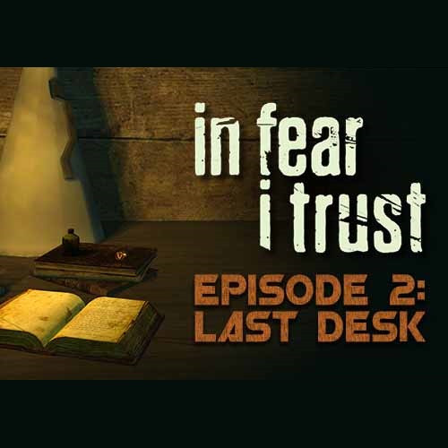 In Fear I Trust - Episode 2: Last Desk (DLC)