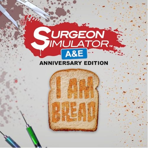 Surgeon Simulator AE + I Am Bread