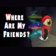 Where Are My Friends?