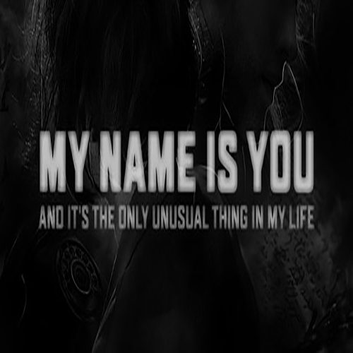 My Name is You