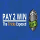 Pay2Win: The Tricks Exposed