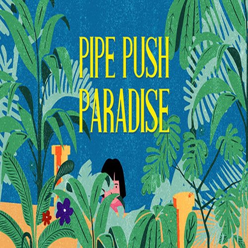 Pipe Push Paradise