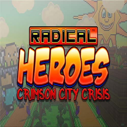 Radical Heroes: Crimson City Crisis