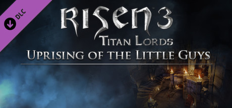 Risen 3 - Uprising of the Little Guys (DLC)