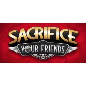 Sacrifice Your Friends