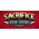 Sacrifice Your Friends