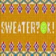 SWEATER? OK!