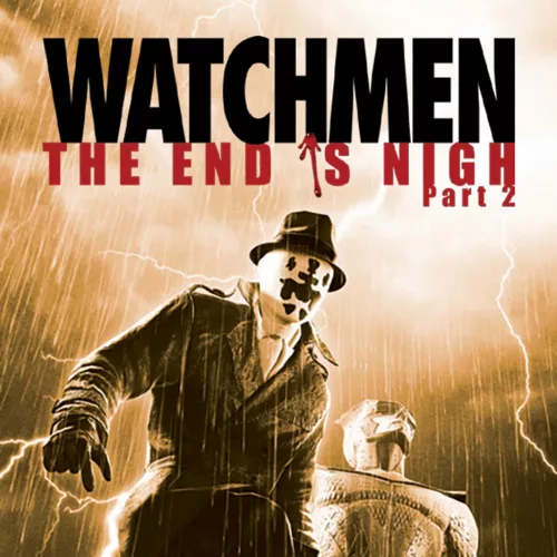 Watchmen: The End is Nigh - Part 2