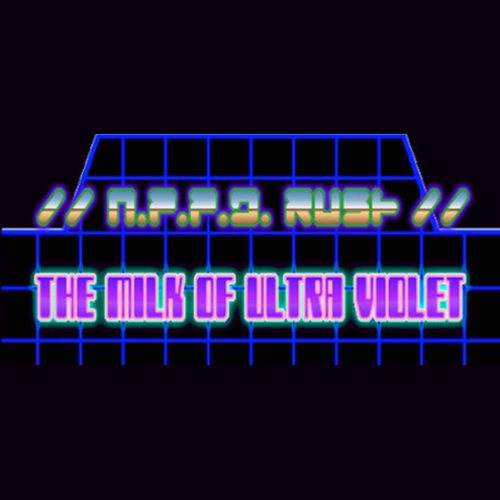 //N.P.P.D. RUSH//- The milk of Ultraviolet