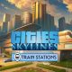 Cities: Skylines - Content Creator Pack: Train Stations (DLC)