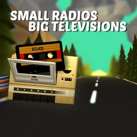 Small Radios, Big Televisions