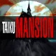 TAIKU MANSION