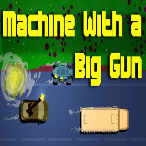 Machine With a Big Gun