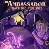 The Ambassador: Fractured Timelines