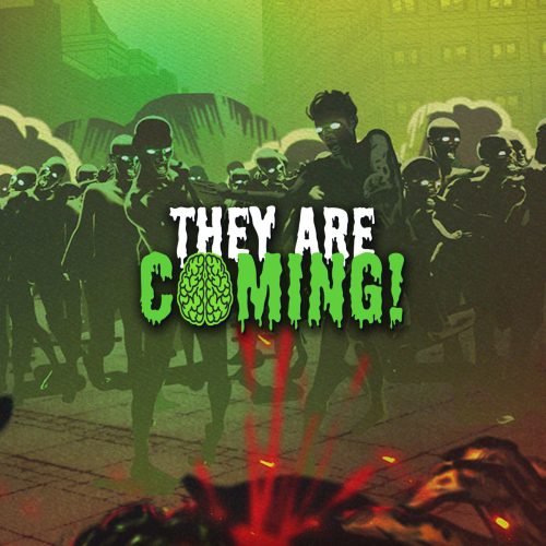 They Are Coming!