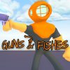 Guns & Fishes