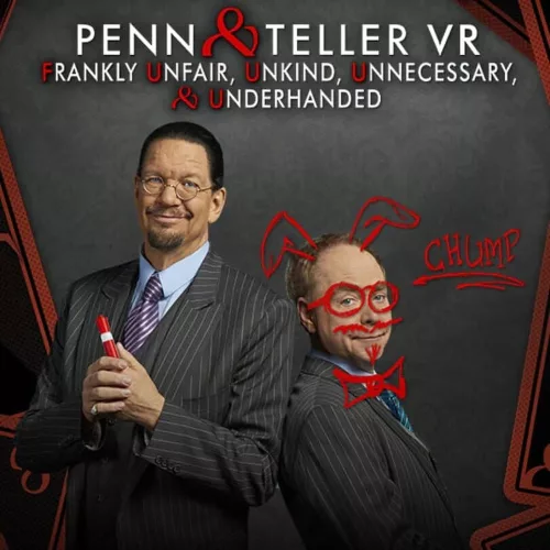 Penn & Teller VR: Frankly Unfair, Unkind, Unnecessary, & Underhanded [VR]