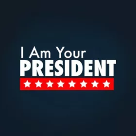 I Am Your President