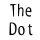 The Dot