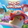 March of Shrooms