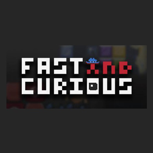 Fast and Curious
